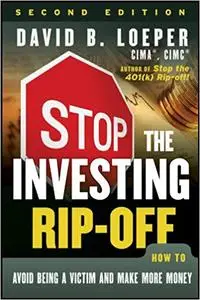 Stop the Investing Rip-off: How to Avoid Being a Victim and Make More Money