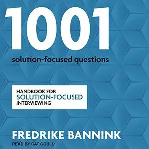 1,001 Solution-Focused Questions: Handbook for Solution-Focused Interviewing [Audiobook]