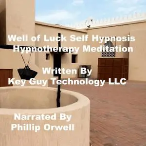 «Well Of Luck Self Hypnosis Hypnotherapy Meditation» by Key Guy Technology LLC