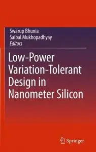 Low-Power Variation-Tolerant Design in Nanometer Silicon