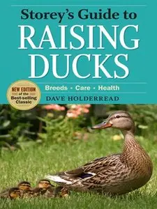 Storey's Guide to Raising Ducks: Breeds, Care, Health (repost)