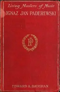 «Ignaz Jan Paderewski» by Edward Algernon Baughan