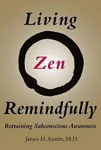 Living Zen Remindfully: Retraining Subconscious Awareness