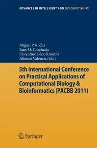 5th International Conference on Practical Applications of Computational Biology & Bioinformatics (PACBB 2011)