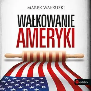«Wałkowanie Ameryki» by Marek Wałkuski