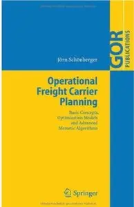 Operational Freight Carrier Planning: Basic Concepts, Optimization Models and Advanced Memetic Algorithms [Repost]