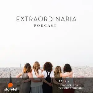 «Extraordinaria Podcast E04: Cómo ser una persona abundante» by Gemma Fillol