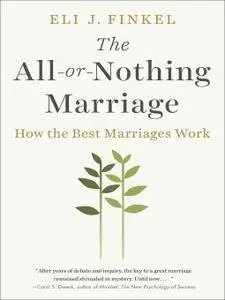 The All-or-Nothing Marriage: How the Best Marriages Work