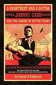 A Heartbeat and a Guitar: Johnny Cash and the Making of Bitter Tears