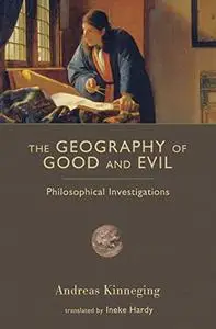 The Geography of Good and Evil: Philosophical Investigations