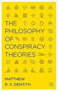 The Philosophy of Conspiracy Theories