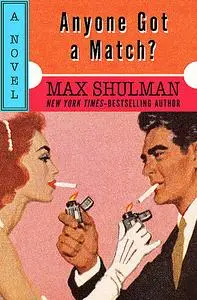 «Anyone Got a Match» by Max Shulman