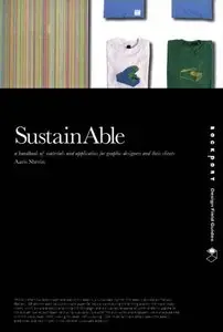 SustainAble: A Handbook of Materials and Applications for Graphic Designers and Their Clients