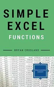 Excel: Simple Excel Functions: Master Excel Functions from Basic to Advanced