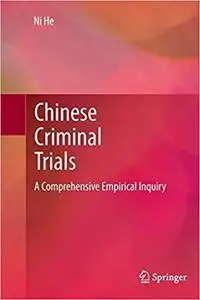 Chinese Criminal Trials: A Comprehensive Empirical Inquiry
