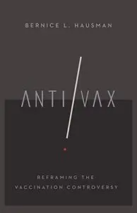 Anti/Vax: Reframing the Vaccination Controversy