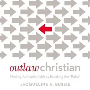 «Outlaw Christian» by Jacqueline A. Bussie