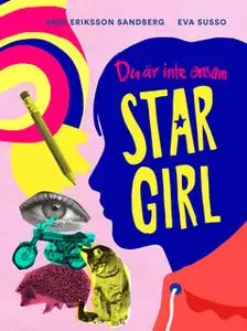 «Du är inte ensam, Stargirl» by Moa Eriksson Sandberg,Eva Susso
