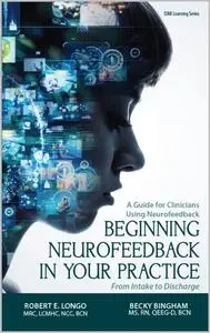 Beginning Neurofeedback In Your Practice: From Intake to Discharge