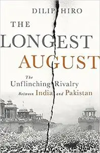 The Longest August: The Unflinching Rivalry Between India and Pakistan