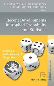 Recent Developments in Applied Probability and Statistics: Dedicated to the Memory of Jürgen Lehn (Repost)