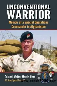 Unconventional Warrior: Memoir of a Special Operations Commander in Af