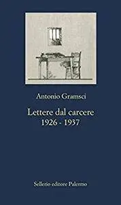 Antonio Gramsci - Lettere dal carcere. 1926-1937 (Repost)