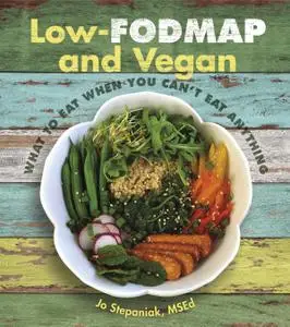 Low-Fodmap and Vegan: What to Eat When You Can't Eat Anything