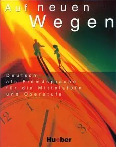 Auf neuen Wegen. Deutsch als Fremdsprache für die Mittelstufe und Oberstufe. Vorbereitung für ZMP, ZOP, TestDaF, DSH