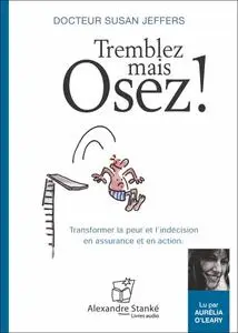 Susan Jeffers, "Tremblez mais osez ! Transformer la peur et l'indécision en assurance et en action"