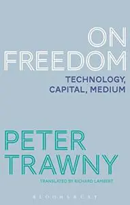 On Freedom: Technology, Capital, Medium