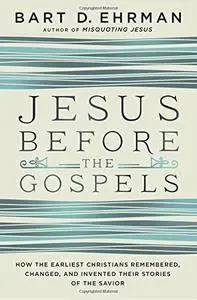 Jesus Before the Gospels