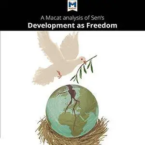 A Macat Analysis of Amartya Sen's Development as Freedom [Audiobook]