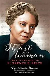 The Heart of a Woman: The Life and Music of Florence B. Price