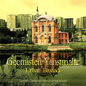 Erhan Bayladı - Geçmişten Yansımalar (Reflections from the past)
