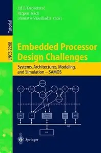 Embedded Processor Design Challenges: Systems, Architectures, Modeling, and Simulation - SAMOS 