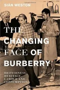 The Changing Face of Burberry: Britishness, Heritage, Labour and Consumption