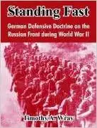 Standing Fast: German Defensive Doctrine on the Russian Front During World War II