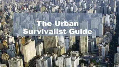 Surviving Doomsday: Learn The Secrets Of Urban Survival