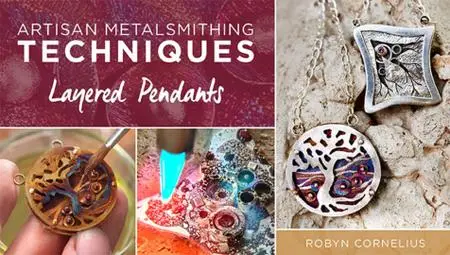 Artisan Metalsmithing Techniques: Layered Pendants