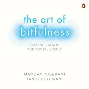 The Art of Bitfulness: Keeping Calm in the Digital World [Audiobook]