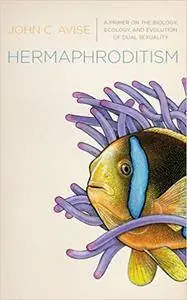 Hermaphroditism: A Primer on the Biology, Ecology, and Evolution of Dual Sexuality (Repost)