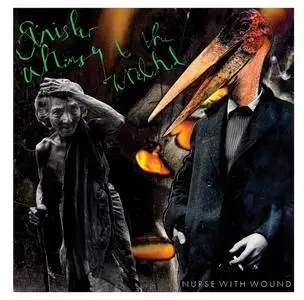 Nurse With Wound - Sinister Whimsy to the Wretched (2018)