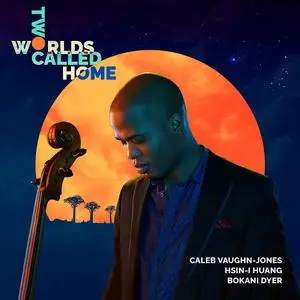 Caleb Vaughn-Jones & Hsin-I Huang - Two Worlds Called Home (2022) [Official Digital Download 24/96]