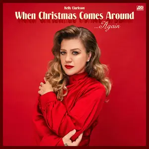 Kelly Clarkson - When Christmas Comes Around… Again (2021/2024)