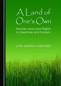 A Land of One’s Own : Women and Land Rights in Literature and Society