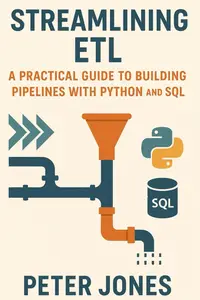 Streamlining ETL: A Practical Guide to Building Pipelines with Python and SQL