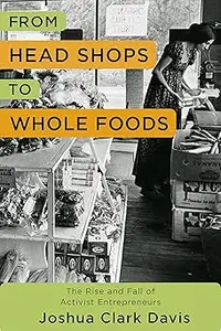 From Head Shops to Whole Foods: The Rise and Fall of Activist Entrepreneurs