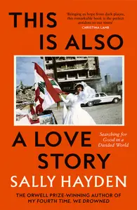 This Is Also a Love Story: Searching for Good in a Divided World