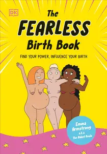 The Fearless Birth Book: Find Your Power, Influence Your Birth